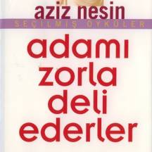 Adamı Zorla Deli Ederler - Aziz Nesin